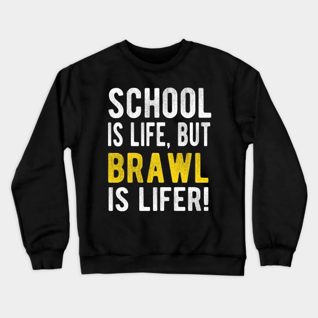 School is life but brawl is lifer Crewneck Sweatshirt by Amberstore